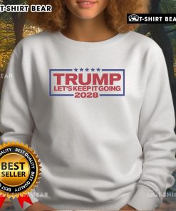 Alt Text: Top Trump Let's Keep It Going 2028 Sweatshirt featuring bold graphic design for political supporters.