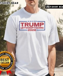 Alt Text: Top Trump Let's Keep It Going 2028 T-Shirt featuring bold graphics and a political theme for supporters.