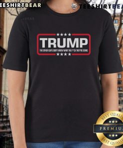 Top Trump 'The Other Guys Don't Know What They're Doing' Ladies Tee featuring bold text on a stylish women's shirt.