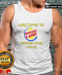 Top Welcome to Burger Land Prepare to Die for Oil tank top featuring fun graphics and vibrant colors, perfect for burger lovers.