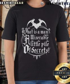 Alt Text: Top What Is A Man A Miserable Little Pile Of Secrets Ladies Tee featuring a stylish graphic design and comfortable fit.