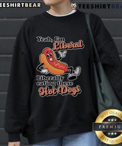 Cute sweatshirt with Top Yeah, I'm Liberal graphic, featuring a fun design of hot dogs, perfect for liberal food lovers.