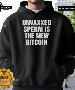 Alt Text: Official Unvaxxed Sperm Is The New Bitcoin Hoodie - Trendy apparel for those embracing alternative lifestyles.