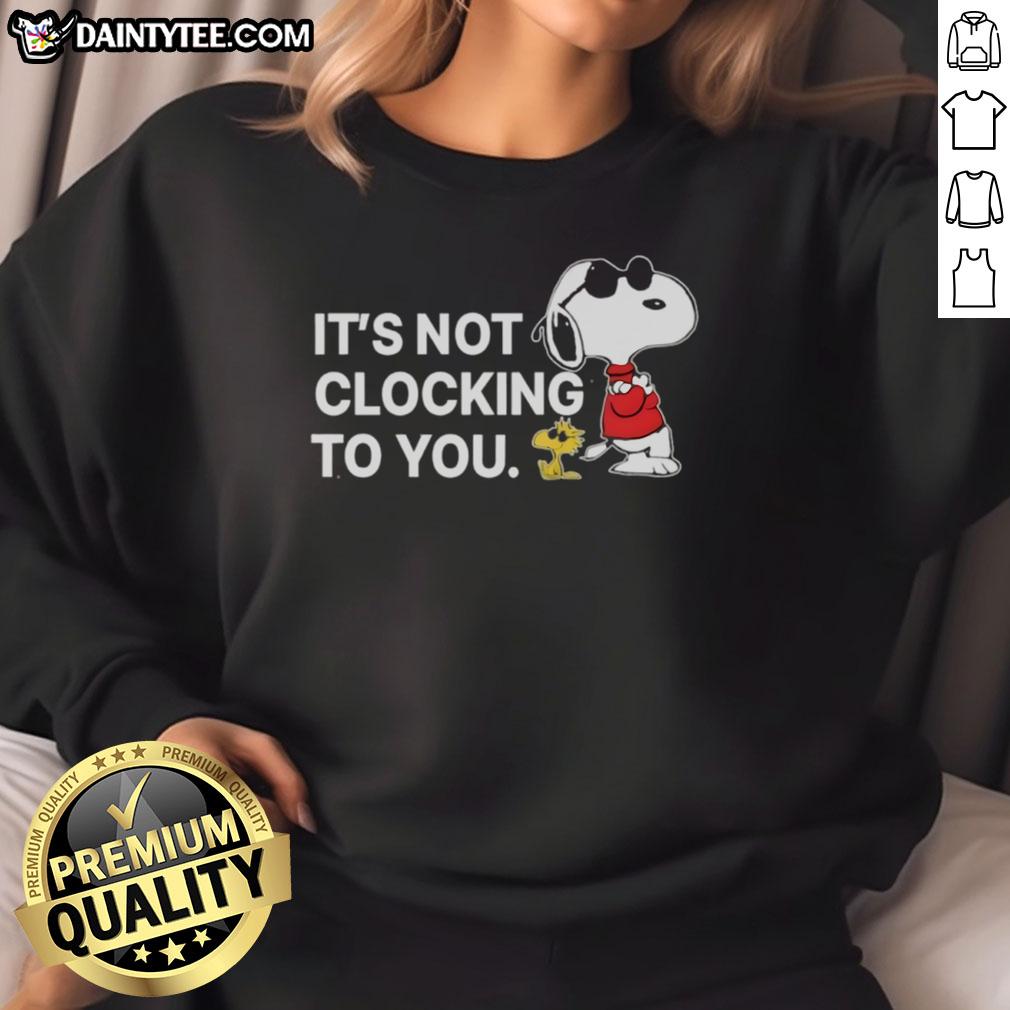 Awesome Snoopy And Woodstock It'S You Clocking To You Sweatshirt