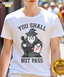 Funny You Shall Not Pass F Wizard T-Shirt