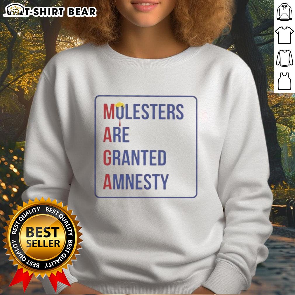 Hot Trump Maga Molesters Are Granted Amnesty Sweatshirt