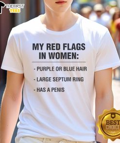 Nice My Red Flags In Women Purple Or Blue Hair Large Septum Ring Has A Penis T-Shirt