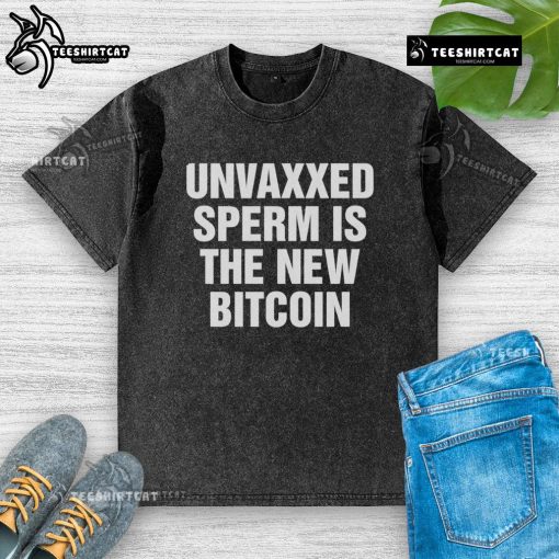 Alt Text: Official unvaxxed sperm is the new Bitcoin washed t-shirt featuring bold graphic design and trendy style.