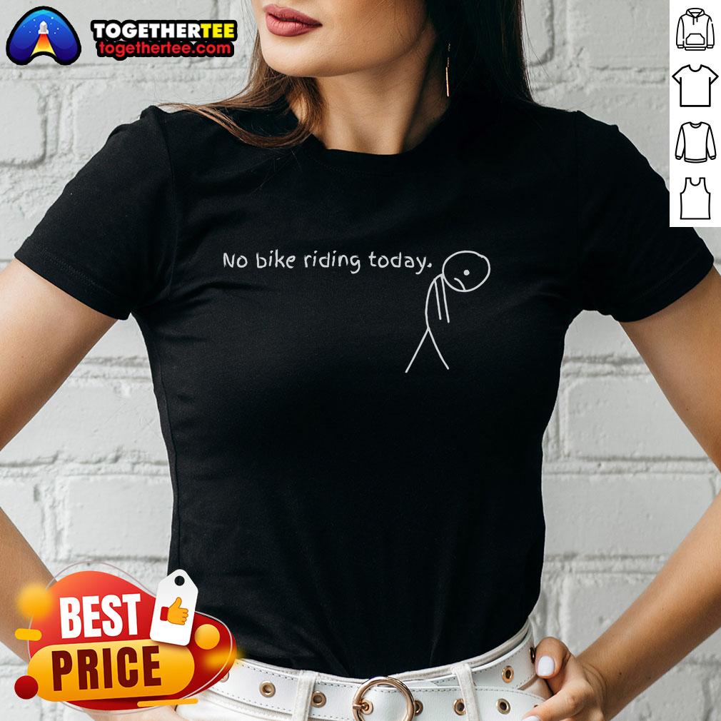 Premium No Bike Riding Today Stickman Ladies Tee