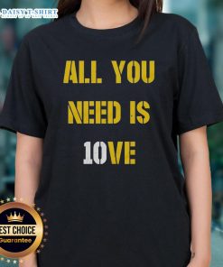 Awesome All You Need Is 10ve Jordan Love Ladies Tee in stylish design, perfect for fans of Jordan Love and trendy apparel.