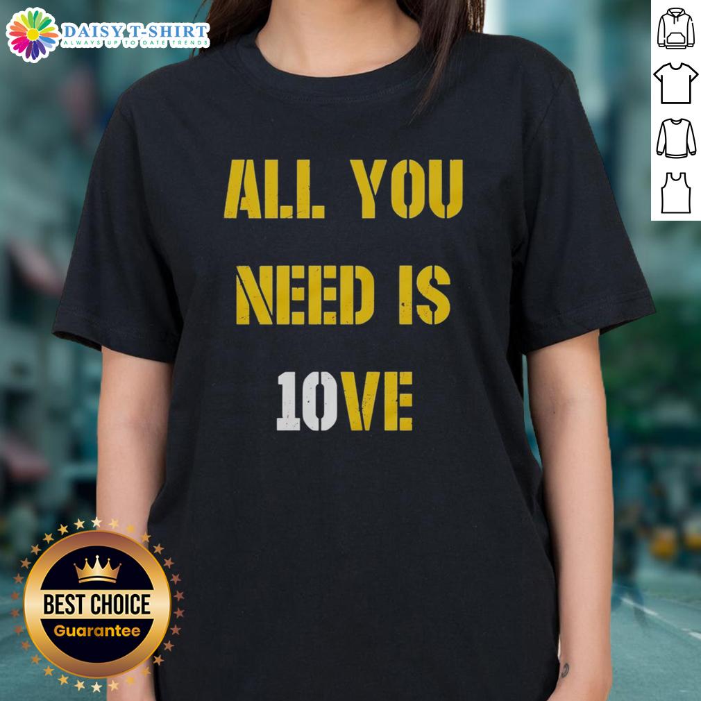 Awesome All You Need Is 10Ve Jordan Love Ladies Tee Awesome All You Need Is 10ve Jordan Love Ladies Tee in stylish design, perfect for fans of Jordan Love and trendy apparel.