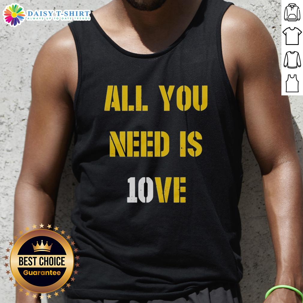 Awesome All You Need Is 10Ve Jordan Love Tank Top Alt Text: Awesome All You Need Is 10ve Jordan Love tank top featuring a stylish design for fans of Jordan Love and sports apparel.