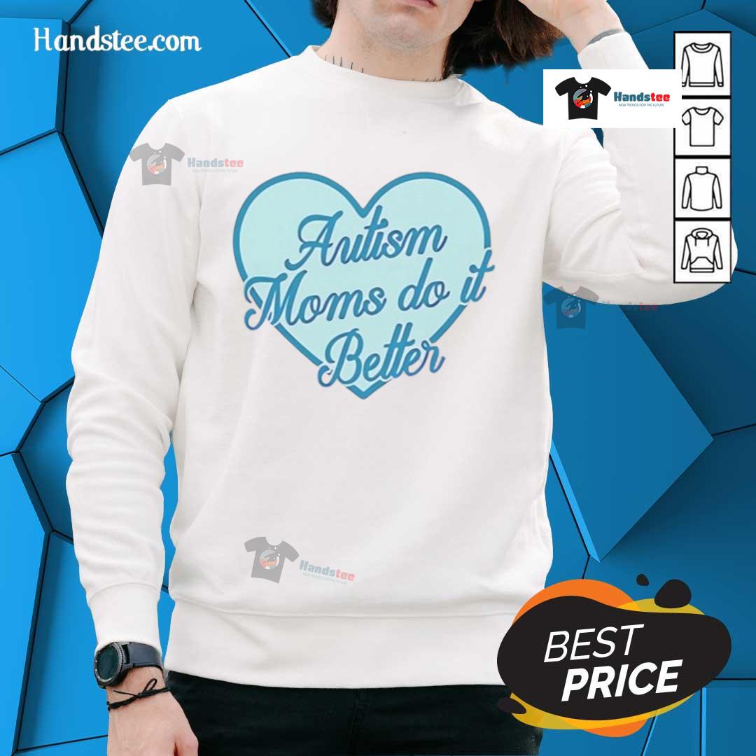 Awesome Autism Moms Do It Better Sweatshirt Awesome Autism Moms Do It Better Sweatshirt featuring a stylish design, perfect for proud autism moms.