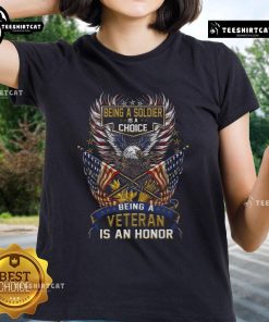 Awesome ladies tee featuring the phrase 'Being a Soldier is a Choice, Being a Veteran is an Honor' in vibrant design.