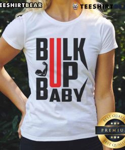 Awesome Bulk Up Baby Ladies Tee featuring a stylish design for women, perfect for casual wear and workout sessions.