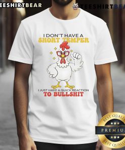 Awesome Chicken I Don't Have A Short Temper T-Shirt featuring a humorous chicken graphic and bold text design.