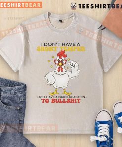 Awesome chicken graphic on a 'I Don't Have a Short Temper' washed t-shirt, perfect for casual wear and humor lovers.