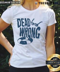 Awesome Dead Wrong Glasses Ladies Tee featuring a stylish design for women who love unique graphic tees.