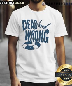 Awesome Dead Wrong Glasses T-Shirt featuring a unique graphic design, perfect for casual wear and making a statement.