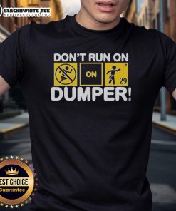 Awesome Don't Run On Dumper LFG T-Shirt featuring bold graphics and a stylish design for casual wear enthusiasts.
