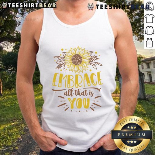 Awesome Embrace All That Is You tank top featuring a vibrant design, perfect for self-expression and casual wear.