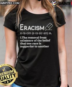 Awesome Eracism tee promoting equality, challenging the belief of racial superiority in a stylish ladies' design.