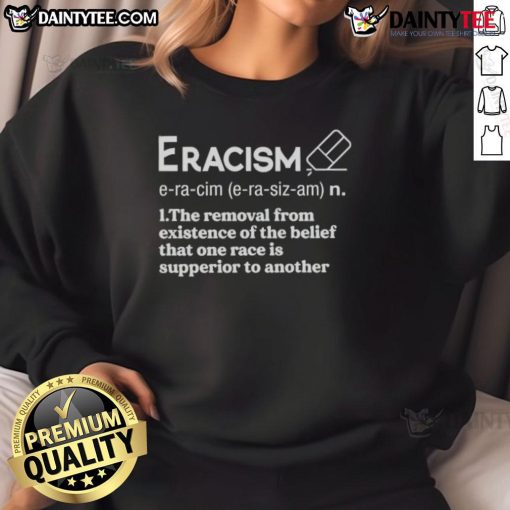 Awesome Eracism sweatshirt promoting the removal of the belief in racial superiority, featuring bold, inspiring graphics.