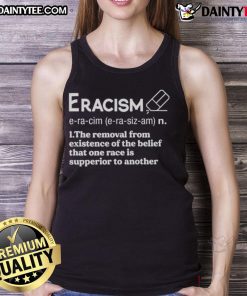 Black tank top featuring the phrase 'Eracism: The Removal of the Belief That One Race Is Superior to Another'.