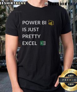 Awesome Excel vs Power BI t-shirt design featuring the phrase 'Power BI Is Just Pretty Excel' in bold graphics.