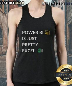 Stylish tank top featuring 'Power BI Is Just Pretty Excel' design, perfect for data enthusiasts and Excel fans.