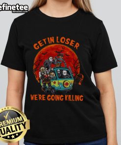 Awesome Halloween ladies tee featuring 'Get In Loser, We're Going Killing' graphic for horror movie fans.