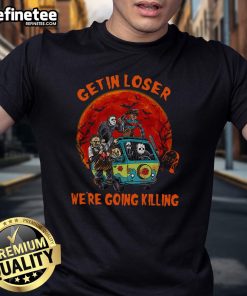 Awesome 'Get In Loser We're Going Killing' horror movie killers Halloween T-shirt design featuring spooky graphics.