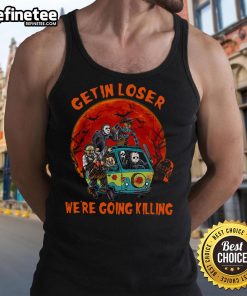 Awesome 'Get In Loser, We're Going Killing' horror movie killers Halloween tank top for spooky season style.