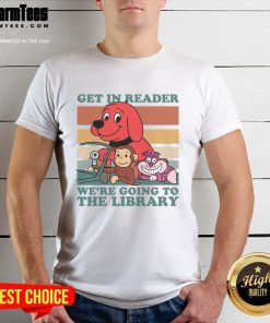 Alt Text: Awesome Get In Reader We're Going To The Library T-Shirt design featuring vibrant graphics and a book-themed message.