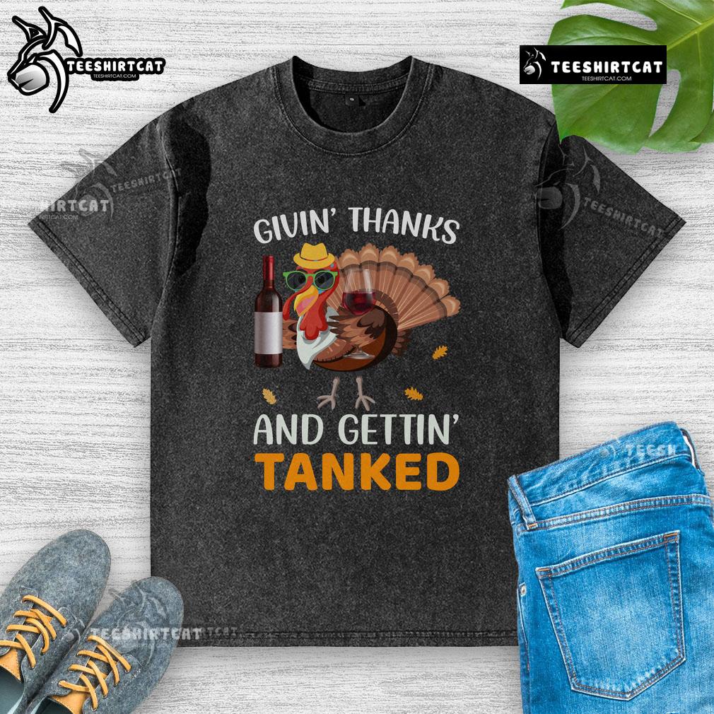 Awesome Givin' Thanks And Gettin' Tanked Washed T Shirt Awesome Givin Thanks and Gettin Tanked washed t-shirt featuring a fun Thanksgiving design and comfortable fit.