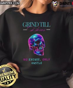 Alt Text: Regular Skull Sweatshirt with 'Grind Till Bones' slogan, perfect for hustlers and motivation enthusiasts.