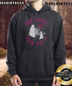 Awesome Home Is Where Your Mom Is Hoodie featuring a cozy design, perfect for celebrating motherhood and comfort.