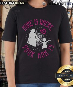 Awesome Home Is Where Your Mom Is Ladies Tee in vibrant colors, perfect for casual wear and celebrating motherhood.