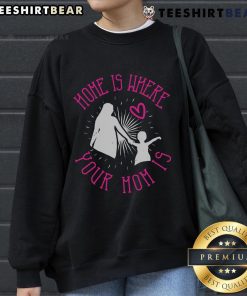 Cozy 'Awesome Home Is Where Your Mom Is' sweatshirt displayed on a wooden background, perfect for casual wear and gifts.