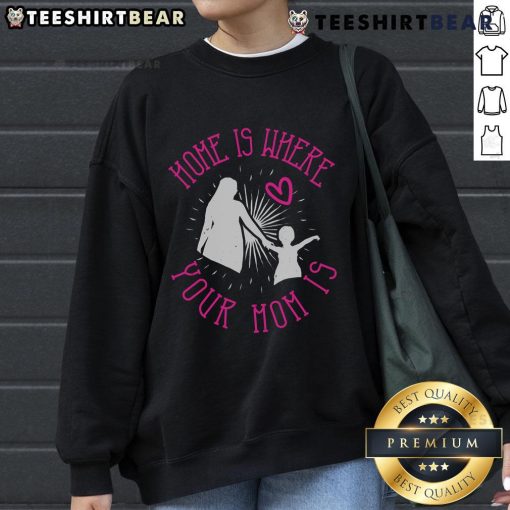 Cozy 'Awesome Home Is Where Your Mom Is' sweatshirt displayed on a wooden background, perfect for casual wear and gifts.