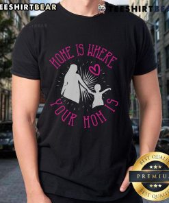 Awesome Home Is Where Your Mom Is T-Shirt featuring a stylish design perfect for Mother's Day gifts and casual wear.