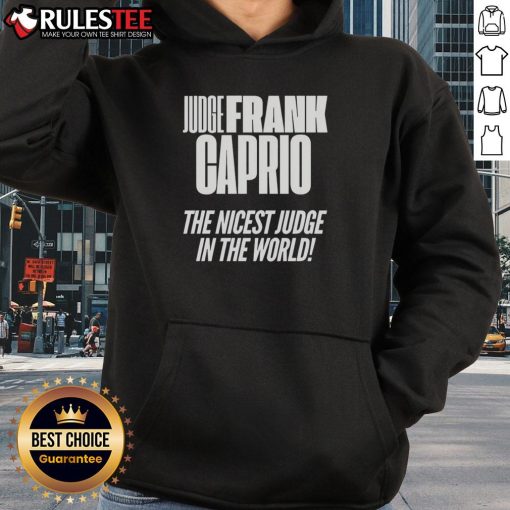 Awesome Hudge Frank Caprio hoodie featuring the phrase 'The Nicest Judge in the World' in bold lettering.