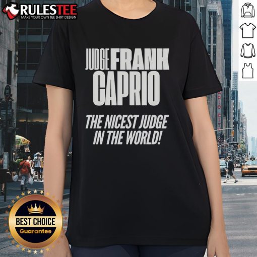 Awesome Hudge Frank Caprio, the nicest judge in the world, featured on a stylish ladies tee shirt design.