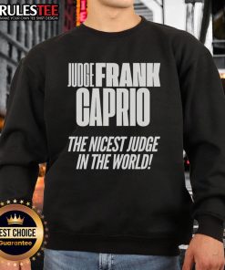 Awesome Hudge Frank Caprio sweatshirt featuring 'The Nicest Judge in the World' design, perfect for fans.