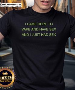Awesome I Came Here To Vape And Have Sex T-Shirt featuring bold graphic text and a casual style for vape enthusiasts.