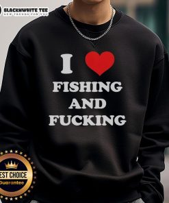Alt Text: Awesome I Love Fishing And Fcking Sweatshirt featuring a bold graphic design, perfect for fishing enthusiasts.