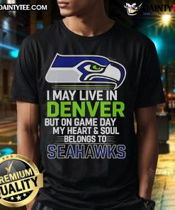 Awesome Seattle Seahawks T-shirt declaring loyalty on game day, perfect for fans living in Denver.