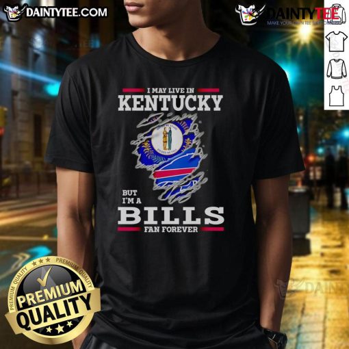 Awesome Buffalo Bills fan T-shirt: 'I May Live In Kentucky But I'M A Buffalo Bills Fan Forever' design for true fans.