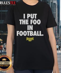 Awesome I Put The Foo In Football Ladies Tee - stylish graphic tee for women celebrating football humor and fun.