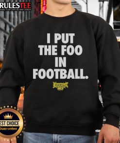 Awesome I Put The Foo In Football Sweatshirt in a stylish design, perfect for sports fans and cozy casual wear.
